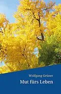 E-Book (epub) Mut fürs Leben von Wolfgang Grüner