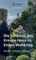 E-Book (epub) Die Soldaten des Kreises Hoya im Ersten Weltkrieg von Jan H. Witte