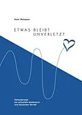 E-Book (epub) Etwas bleibt unverletzt von Peter Wehmann