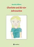 E-Book (epub) Charlotte und die vier Jahreszeiten von Monika Hilbert