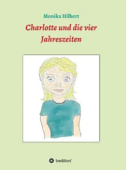 E-Book (epub) Charlotte und die vier Jahreszeiten von Monika Hilbert