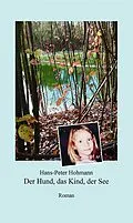 E-Book (epub) Der Hund, das Kind, der See von Hans-Peter Hohmann