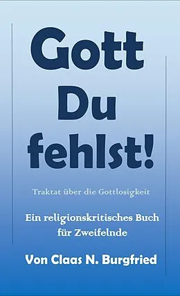 E-Book (epub) Gott, Du fehlst! von Claas N. Burgfried