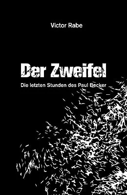 E-Book (epub) Der Zweifel - Die letzten Stunden des Paul Becker von Victor Rabe