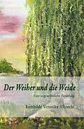 E-Book (epub) Der Weiher und die Weide von Romhilde Veronika Albrecht