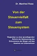 E-Book (epub) Von der Steuervielfalt zum Steuersystem von Manfred Rose