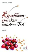 E-Book (epub) Kirschkernspucken mit dem Tod von Maria M. Eckert