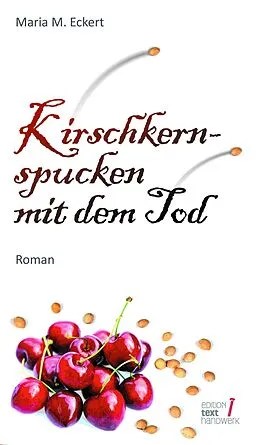 E-Book (epub) Kirschkernspucken mit dem Tod von Maria M. Eckert