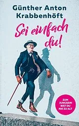Kartonierter Einband Sei einfach du! Zum Jungsein bist du nie zu alt von Günther Anton Krabbenhöft