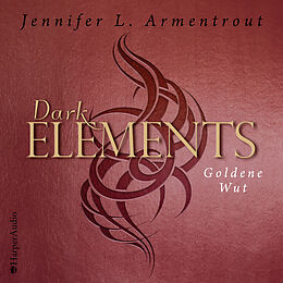 Audio CD (CD/SACD) Dark Elements - Goldene Wut (ungekürzt) von Jennifer L. Armentrout