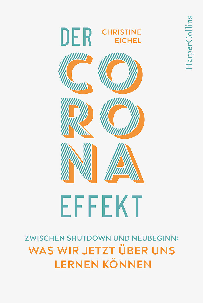 Der Corona-Effekt  Zwischen Shutdown und Neubeginn: Was wir jetzt über uns lernen können