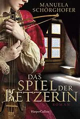 Kartonierter Einband Das Spiel der Ketzerin von Manuela Schörghofer