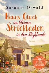 Kartonierter Einband Neues Glück im kleinen Strickladen in den Highlands von Susanne Oswald