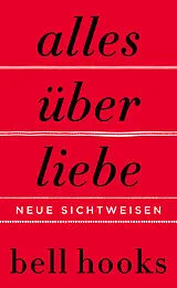 Fester Einband Alles über Liebe. Neue Sichtweisen von bell hooks