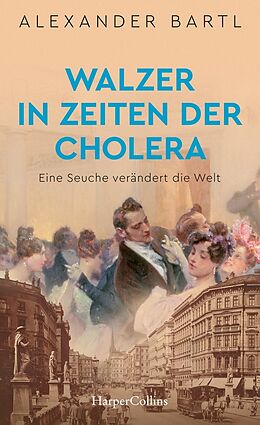 Fester Einband Walzer in Zeiten der Cholera. Eine Seuche verändert die Welt von Alexander Bartl