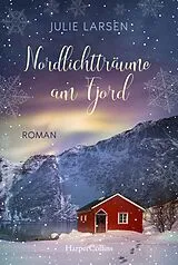 Kartonierter Einband (Kt) Nordlichtträume am Fjord von Julie Larsen