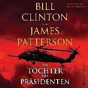 Audio Download Die Tochter des Präsidenten (ungekürzt) von Patterson, James, Clinton, Bill