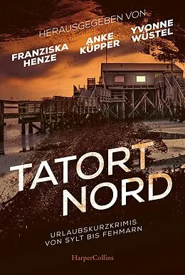 E-Book (epub) Tatort Nord von Anke Küpper, Alexa Lewrenz, Anja Marschall