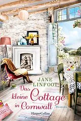 Kartonierter Einband Das kleine Cottage in Cornwall von Jane Linfoot