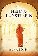 E-Book (epub) Die Hennakünstlerin von Alka Joshi