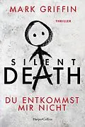 E-Book (epub) Silent Death - Du entkommst mir nicht von Mark Griffin
