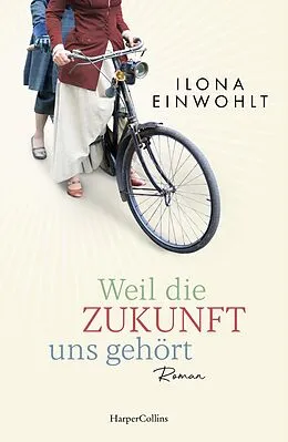 E-Book (epub) Weil die Zukunft uns gehört von Ilona Einwohlt