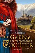 E-Book (epub) Das Gelübde der vergessenen Tochter von Manuela Schörghofer