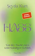 E-Book (epub) Hass. Von der Macht eines widerständigen Gefühls von Seyda Kurt