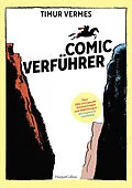 E-Book (epub) Comicverführer  Über 250 aufregende Empfehlungen und Abbildungen  durchgehend vierfarbig von Timur Vermes