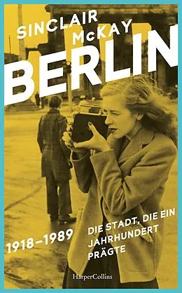 E-Book (epub) BERLIN - 1918-1989. Die Stadt, die ein Jahrhundert prägte von Sinclair McKay