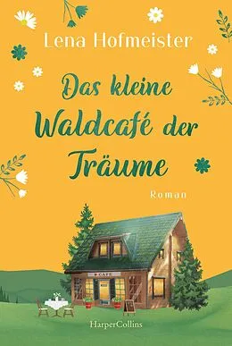 E-Book (epub) Das kleine Waldcafé der Träume von Lena Hofmeister