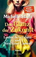E-Book (epub) Der Glanz der Zukunft. Loulou de la Falaise und Yves Saint Laurent von Michelle Marly