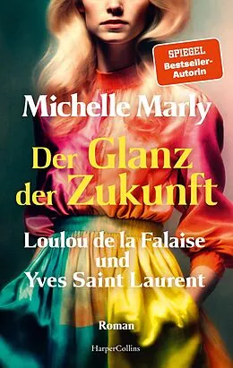 E-Book (epub) Der Glanz der Zukunft. Loulou de la Falaise und Yves Saint Laurent von Michelle Marly