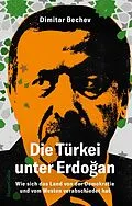 E-Book (epub) Die Türkei unter Erdogan. Wie sich das Land von der Demokratie und vom Westen verabschiedet hat von Dimitar Bechev