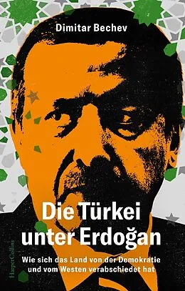 E-Book (epub) Die Türkei unter Erdogan. Wie sich das Land von der Demokratie und vom Westen verabschiedet hat von Dimitar Bechev