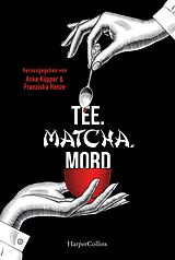 E-Book (epub) Tee. Matcha. Mord von Kathrin Hanke, Sabine Weiß, Claudia Wenk Santana
