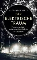 E-Book (epub) Der elektrische Traum. Fortschrittsjahre oder eine Gesellschaft unter Strom von Alexander Bartl
