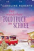 E-Book (epub) Der wunderbare Foodtruck im Schnee von Caroline Roberts