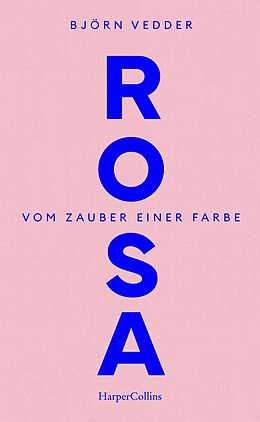 E-Book (epub) Rosa. Vom Zauber einer Farbe von Björn Vedder