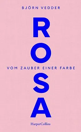 E-Book (epub) Rosa. Vom Zauber einer Farbe von Björn Vedder