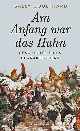 E-Book (epub) Am Anfang war das Huhn. Geschichte eines Charaktertiers von Sally Coulthard