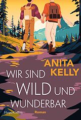 E-Book (epub) Wir sind wild und wunderbar von Anita Kelly
