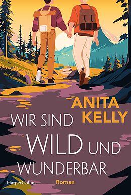 E-Book (epub) Wir sind wild und wunderbar von Anita Kelly