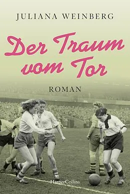 E-Book (epub) Der Traum vom Tor von Juliana Weinberg