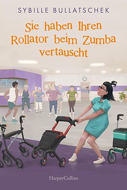 E-Book (epub) Sie haben Ihren Rollator beim Zumba vertauscht von Sybille Bullatschek