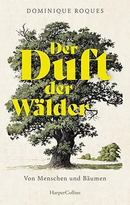 E-Book (epub) Der Duft der Wälder. Von Menschen und Bäumen von Dominique Roques