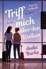 E-Book (epub) Triff mich über den Wolken von Andie Burke
