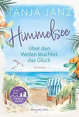 E-Book (epub) Himmelsee - Über den Wellen leuchtet das Glück (Himmelsee 1) von Tanja Janz