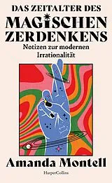 E-Book (epub) Das Zeitalter des magischen Zerdenkens. Notizen zur modernen Irrationalität von Amanda Montell
