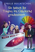 E-Book (epub) Sie haben Ihr Toupet ins Glücksrad geschmissen von Sybille Bullatschek